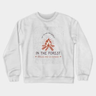 Off the Grid and Loving it in the Forest: Unplug and Go Outside Crewneck Sweatshirt